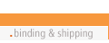 Binding and Shipping